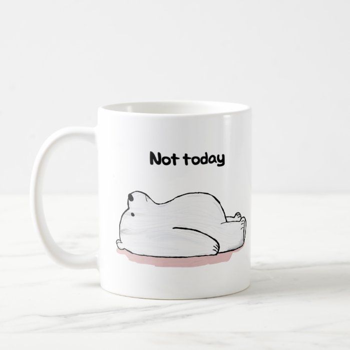 Not today