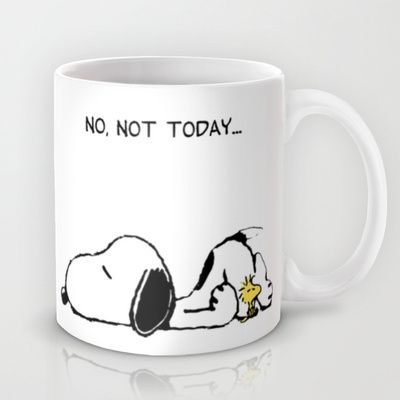 NO, NOT TODAY